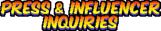 Press and Influencer Inquiries
